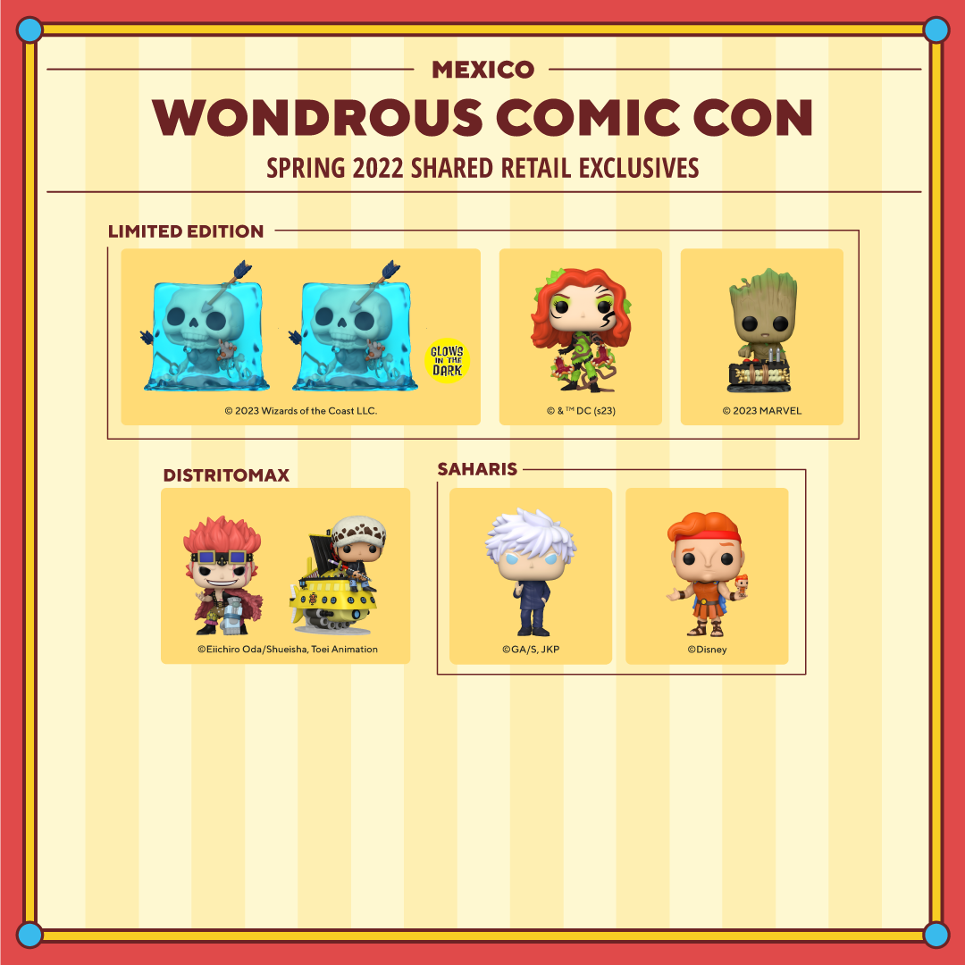 2023 WonderCon Mexico shared retail exclusives. Limited Edition exclusives include: Pop! Gelatinous Cube, glow-in-the-dark Pop! Gelatinous Cube, Pop! Poison Ivy, and Pop! Baby Groot with Detinator. Distritomax exclusives include Pop! Eustass Kid and Pop! Trafalgar Law on Polar Tang. Saharis exclusives include Pop! Saturo Gojo and Pop! Hercules with Action Figure.